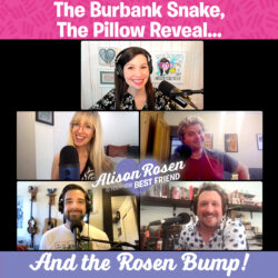 The Burbank Snake, The Pillow Reveal, The Rosen Bump! ARIYNBF-Thursday-Aug-18-2022