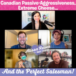 Canadian Passive-Aggressiveness, Extreme Cheese, The Perfect Salesman ARIYNBF-Thursday-Sep-8-2022